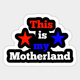 This is my motherland  America usa Sticker